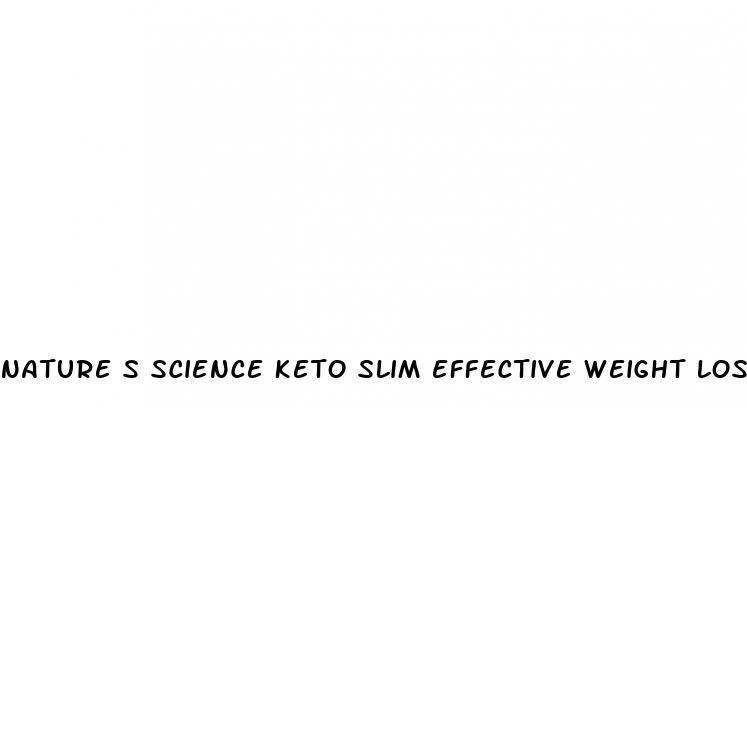 nature s science keto slim effective weight loss pills