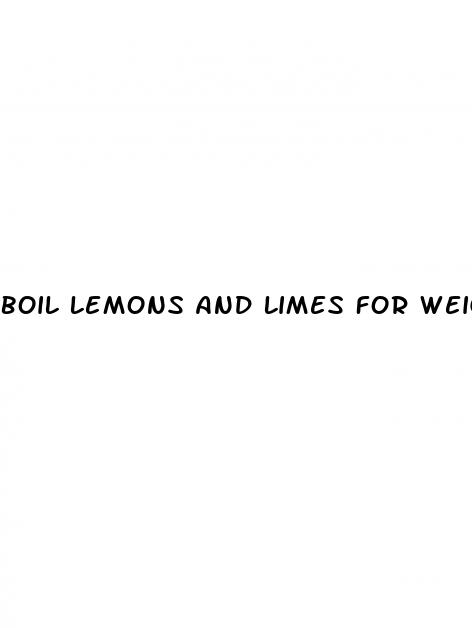 boil lemons and limes for weight loss