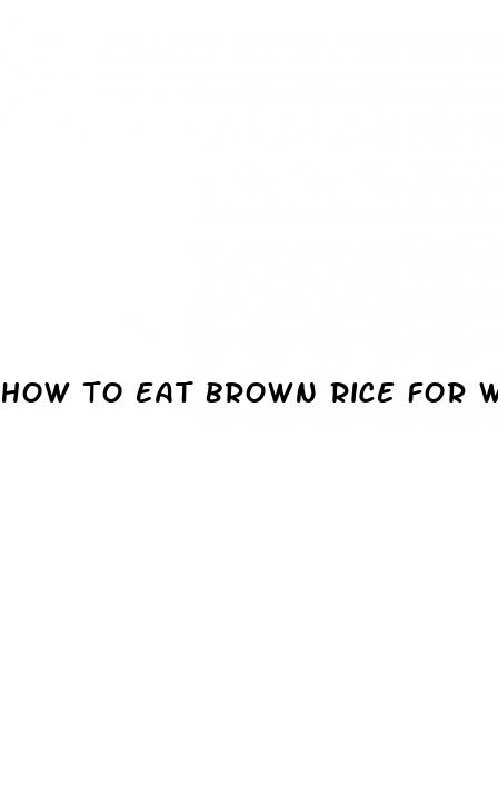 how to eat brown rice for weight loss