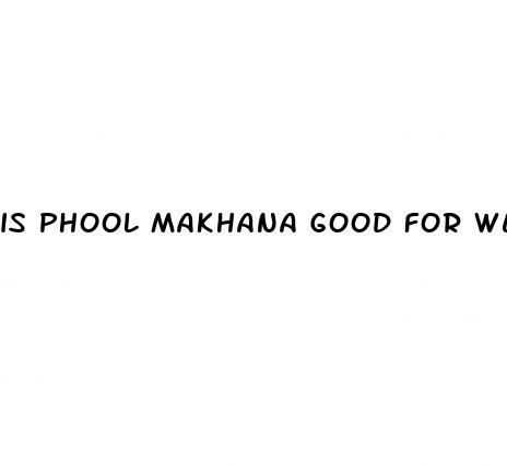 is phool makhana good for weight loss