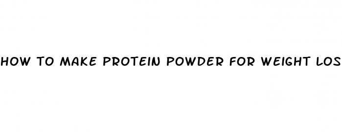 how to make protein powder for weight loss at home