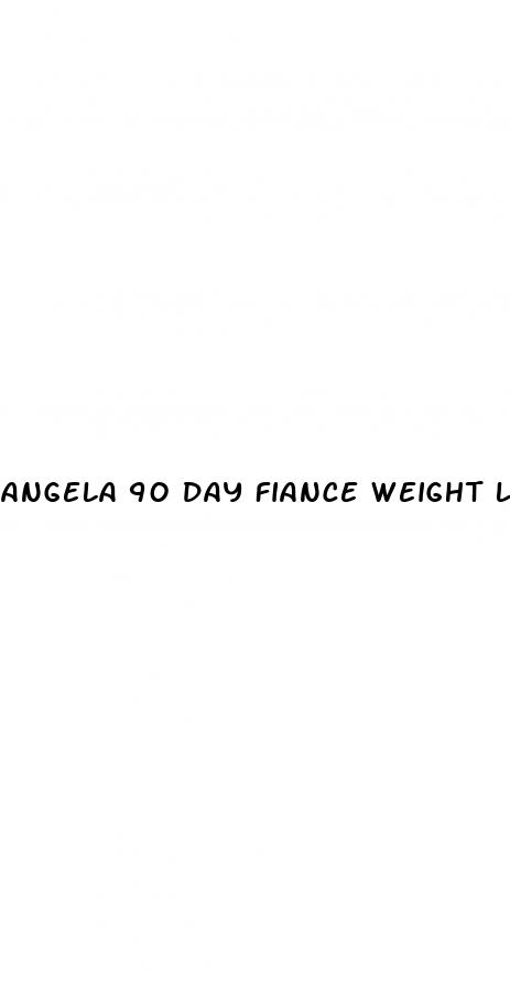 angela 90 day fiance weight loss
