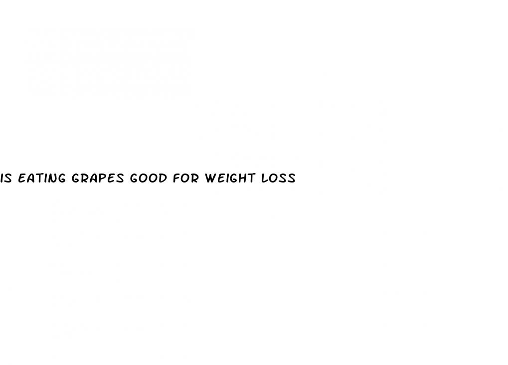 is eating grapes good for weight loss