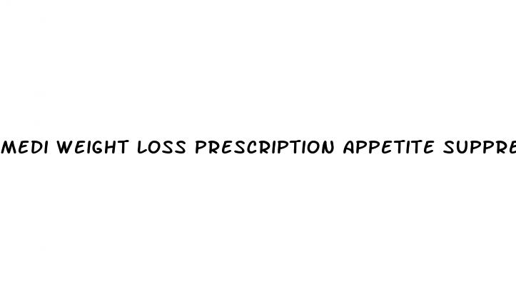 medi weight loss prescription appetite suppressant