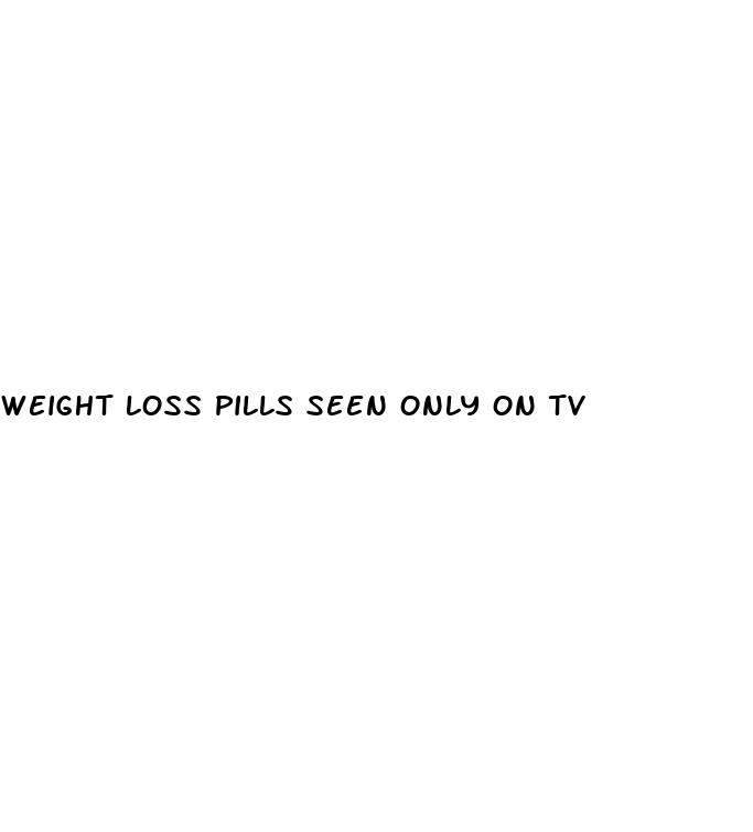 weight loss pills seen only on tv