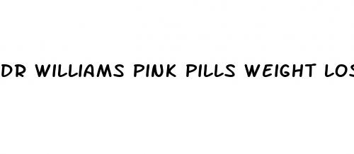 dr williams pink pills weight loss