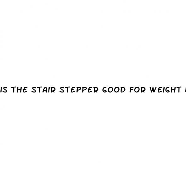 is the stair stepper good for weight loss