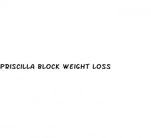 priscilla block weight loss