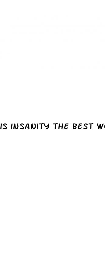 is insanity the best workout for weight loss