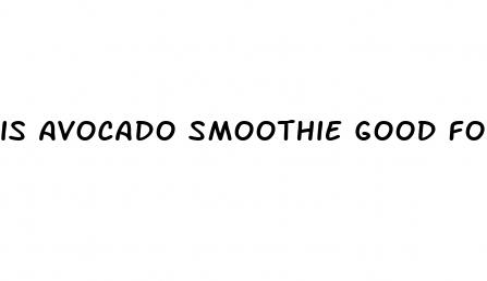is avocado smoothie good for weight loss