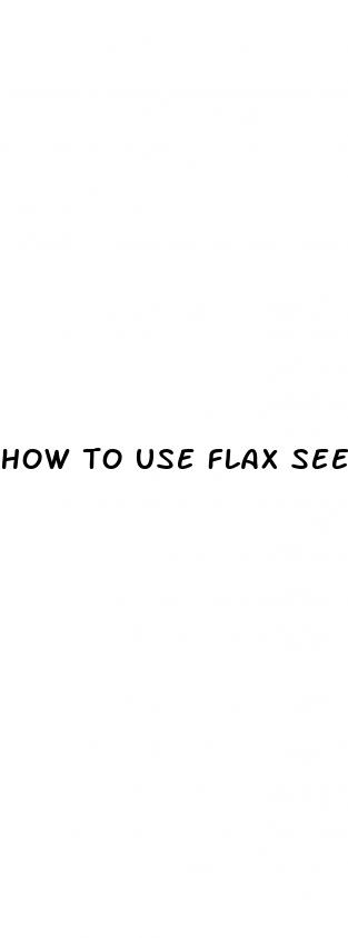 how to use flax seeds for weight loss