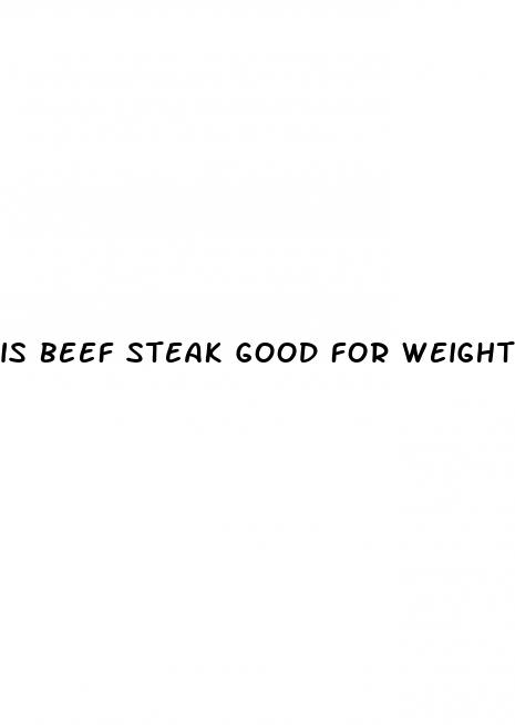 is beef steak good for weight loss