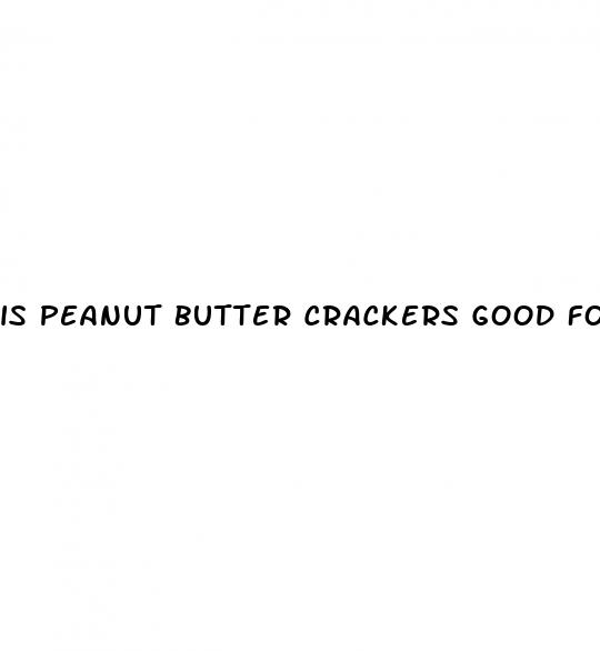 is peanut butter crackers good for weight loss