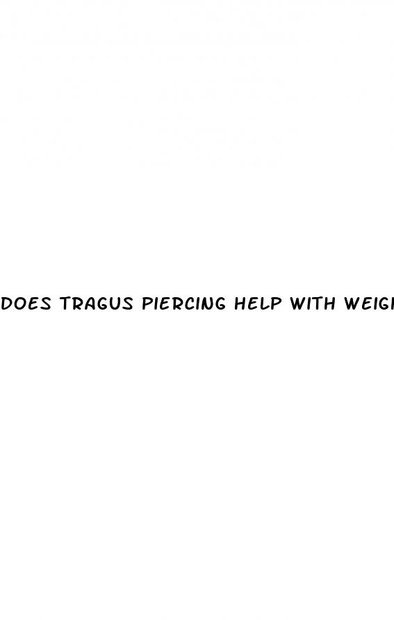 does tragus piercing help with weight loss