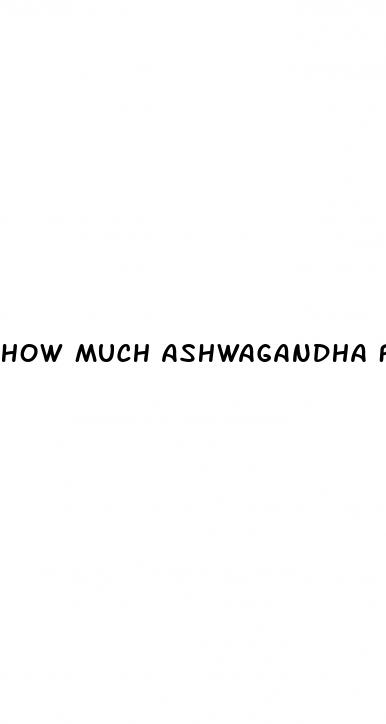 how much ashwagandha for weight loss