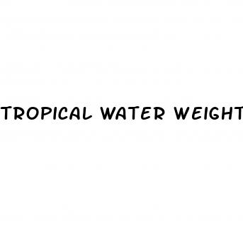 tropical water weight loss harvard
