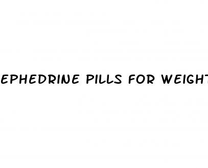 ephedrine pills for weight loss