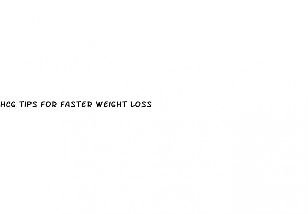 hcg tips for faster weight loss
