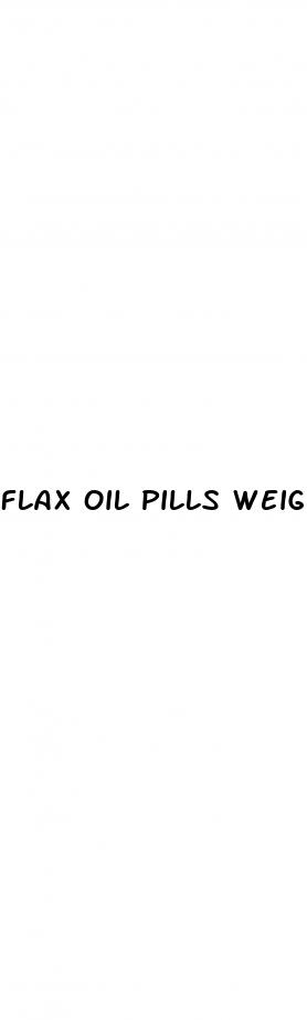 flax oil pills weight loss