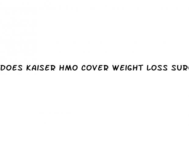 does kaiser hmo cover weight loss surgery