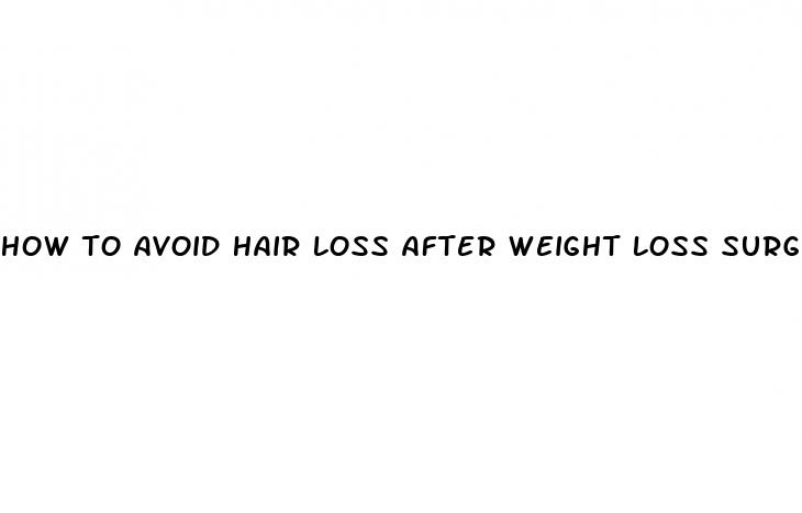 how to avoid hair loss after weight loss surgery