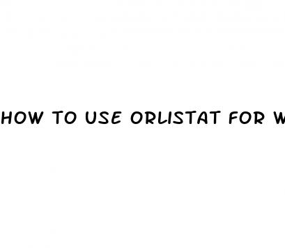 how to use orlistat for weight loss