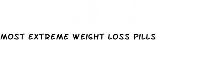most extreme weight loss pills
