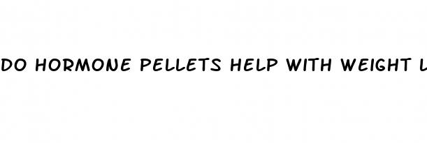 do hormone pellets help with weight loss