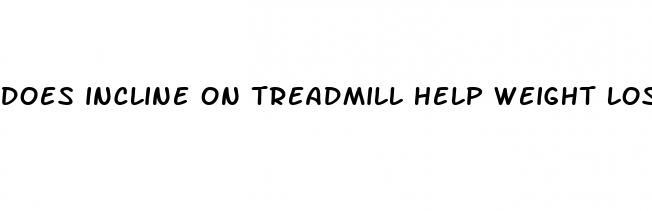 does incline on treadmill help weight loss