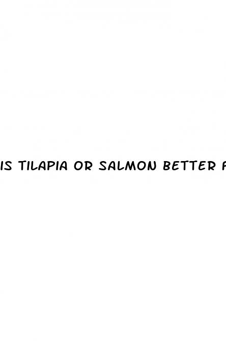 is tilapia or salmon better for weight loss
