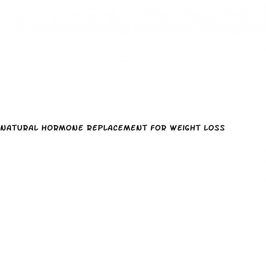 natural hormone replacement for weight loss