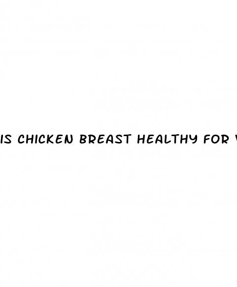 is chicken breast healthy for weight loss