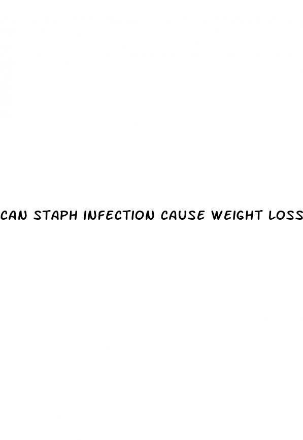 can staph infection cause weight loss