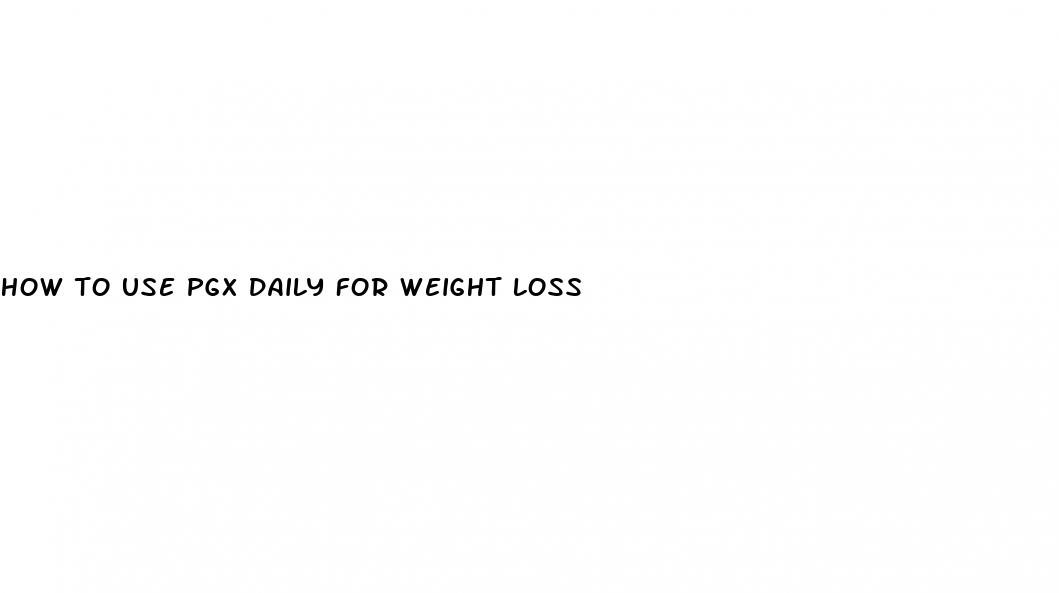 how to use pgx daily for weight loss