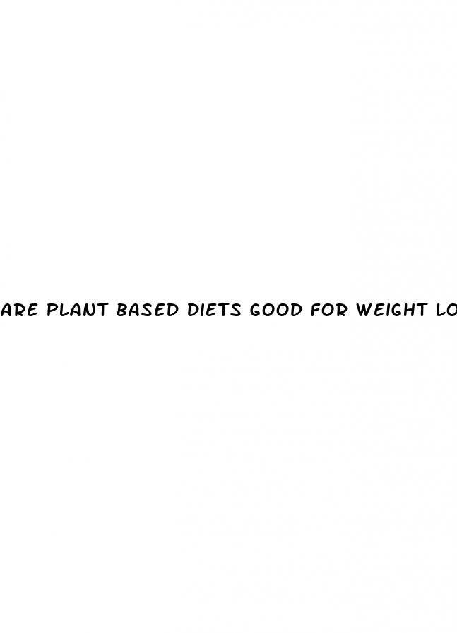 are plant based diets good for weight loss