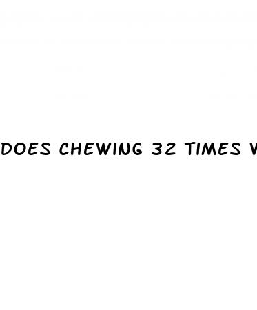 does chewing 32 times weight loss