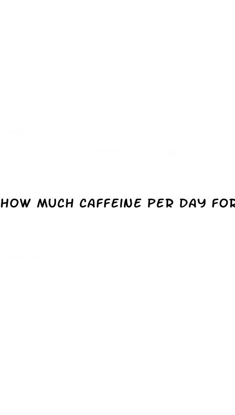 how much caffeine per day for weight loss