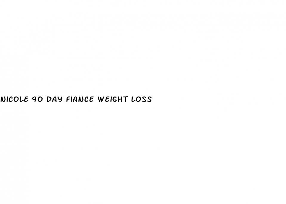 nicole 90 day fiance weight loss