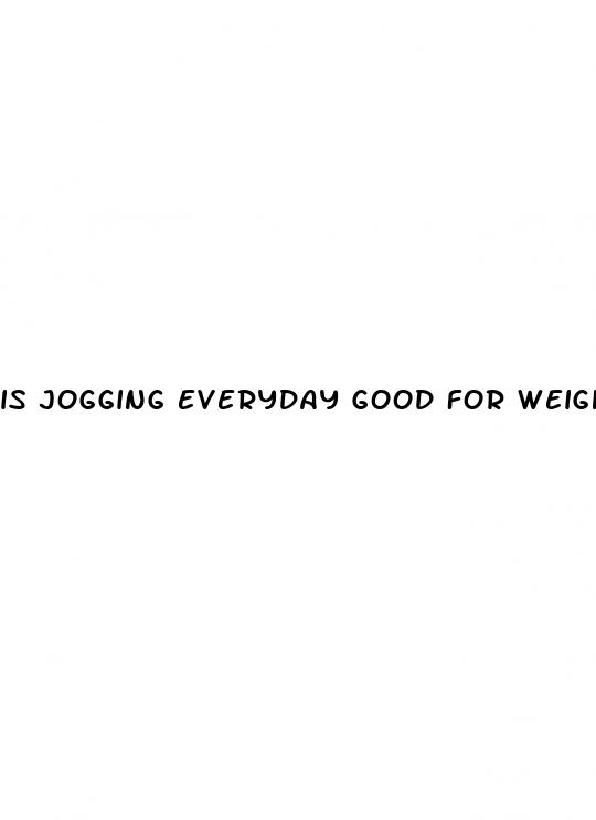 is jogging everyday good for weight loss