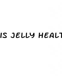 is jelly healthy for weight loss