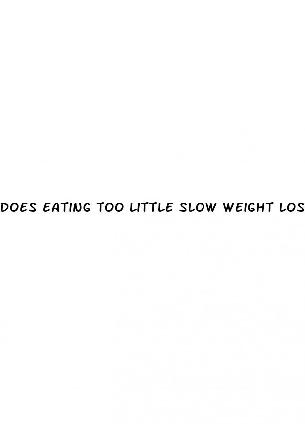 does eating too little slow weight loss