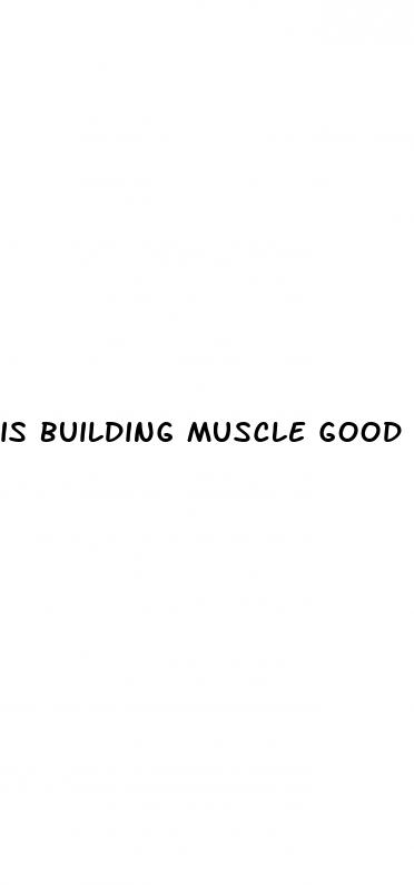 is building muscle good for weight loss