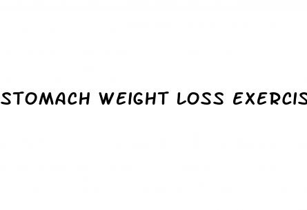 stomach weight loss exercises