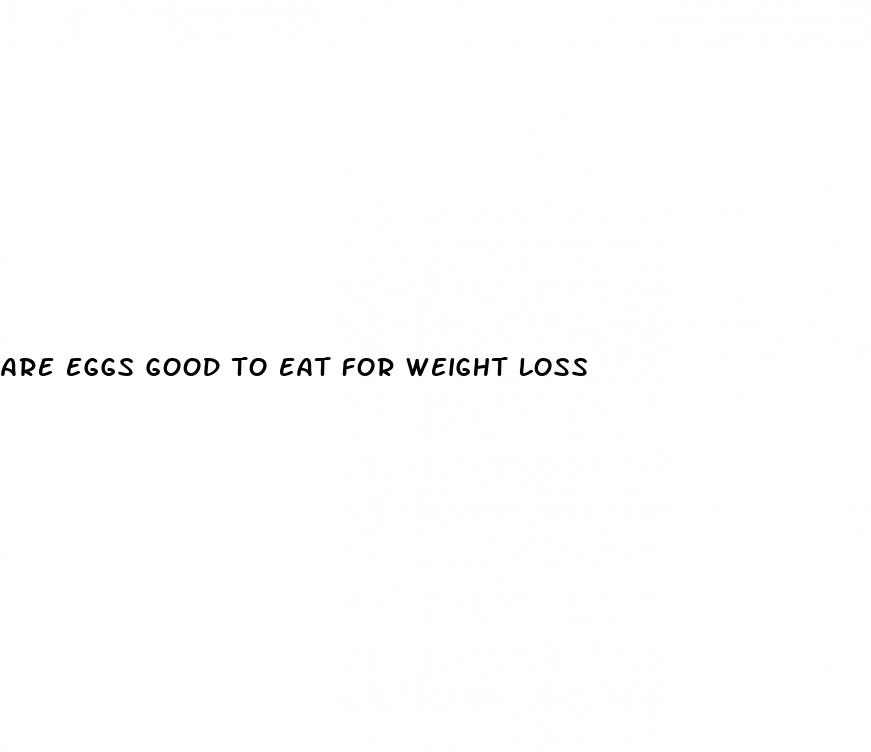 are eggs good to eat for weight loss