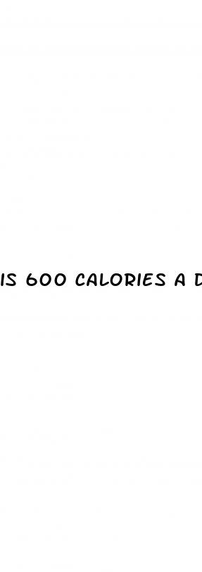 is 600 calories a day good for weight loss