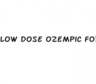 low dose ozempic for weight loss