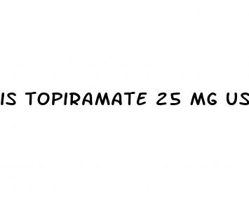 is topiramate 25 mg used for weight loss