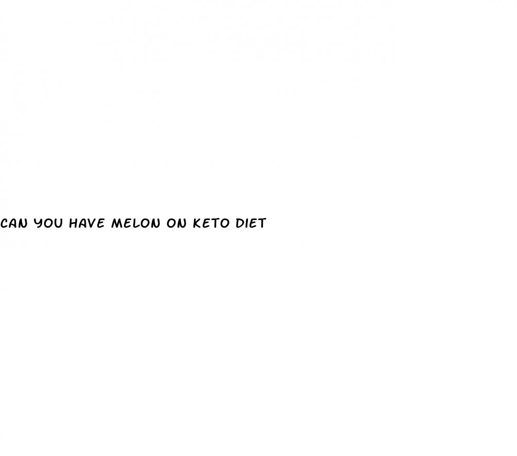 can you have melon on keto diet