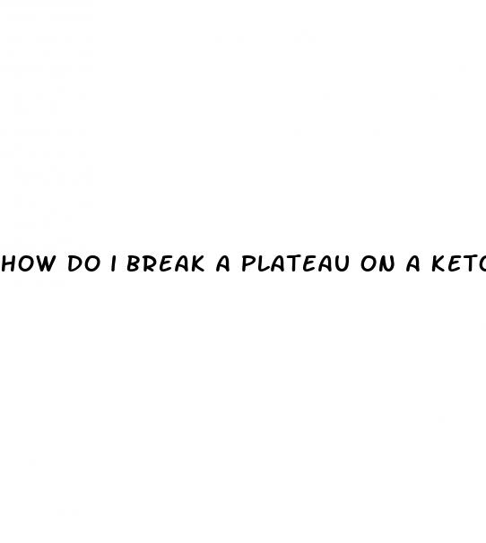 how do i break a plateau on a keto diet