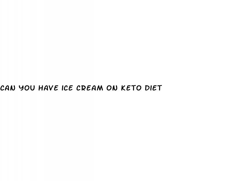 can you have ice cream on keto diet